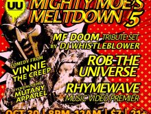 OCT 30 2022: Mighty Moe’s Meltdown #5: MF DOOM Tribute by DJ Whistleblower w/ Rob the Universe, Rhymewave, Vinnie the Creep