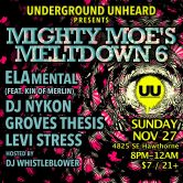 Mighty Moe’s Meltdown 6 w/ ELAmental, DJ Nykon, Groove Thesis, DJ Whistleblower & MORE!!